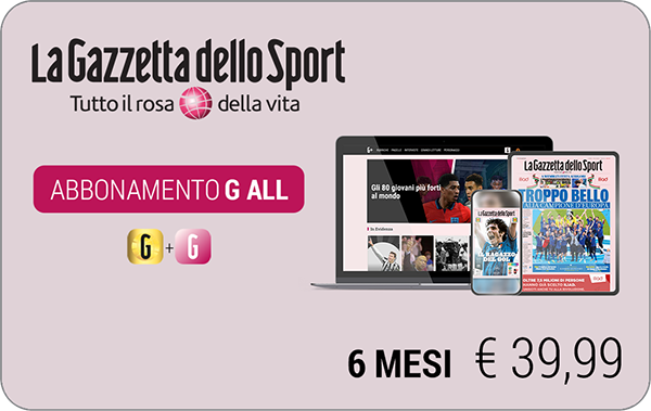 Abbonamento G ALL La Gazzetta dello Sport 6 mesi €39,99